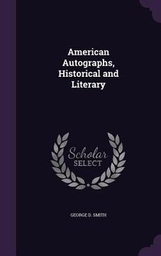 portada American Autographs, Historical and Literary (en Inglés)