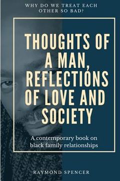 portada Thoughts of a Man, Reflections of Love and Society: A contemporary book on black family relationships (en Inglés)