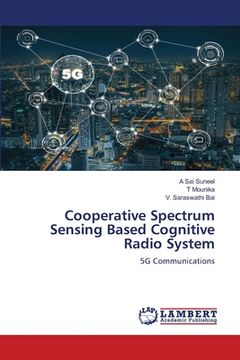 portada Cooperative Spectrum Sensing Based Cognitive Radio System (en Inglés)