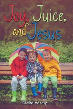 portada Joy, Juice, and Jesus (en Inglés)