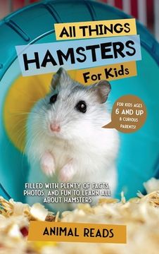 portada All Things Hamsters For Kids: Filled With Plenty of Facts, Photos, and Fun to Learn all About Hamsters (in English)