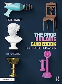 portada The Prop Building Guidebook: For Theatre, Film, and tv (in English)