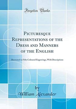 portada Picturesque Representations of the Dress and Manners of the English: Illustrated in Fifty Coloured Engravings, With Descriptions (Classic Reprint)