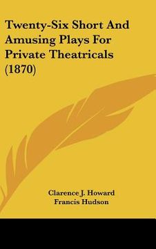 portada twenty-six short and amusing plays for private theatricals (1870) (en Inglés)