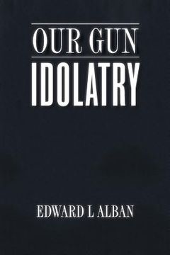 portada Our Gun Idolatry (in English)