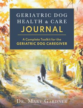 portada Geriatric dog Health & Care Journal: A Complete Toolkit for the Geriatric dog Caregiver (en Inglés)
