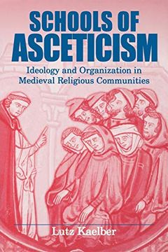 portada Schools of Asceticism: Ideology and Organization in Medieval Religious Communities 