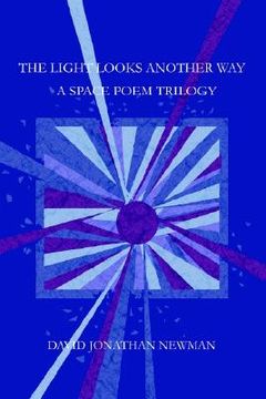portada the light looks another way: a space poem trilogy (en Inglés)