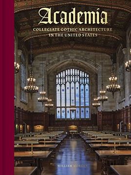 portada Academia: Collegiate Gothic Architecture in the United States 