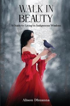 portada Walk in Beauty: A Guide to Living in Indigenous Wisdom (in English)