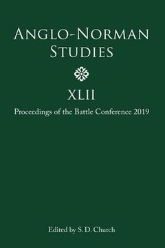 portada Anglo-Norman Studies Xlii: Proceedings of the Battle Conference 2019: 42 (en Inglés)