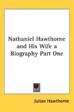portada nathaniel hawthorne and his wife a biography part one (en Inglés)