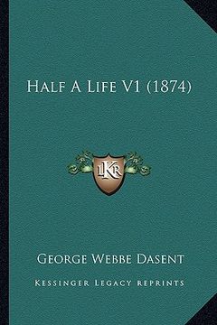 portada half a life v1 (1874) (en Inglés)