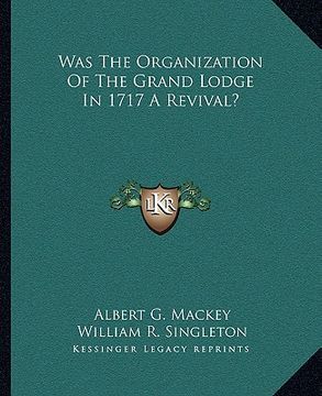 portada was the organization of the grand lodge in 1717 a revival? (en Inglés)