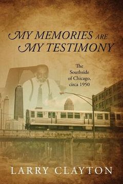 portada My Memories Are My Testimony: The Southside of Chicago, circa 1950
