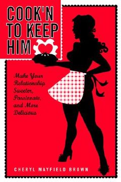 portada cook'n to keep him: make your relationship sweeter, passionate and more delicious (en Inglés)