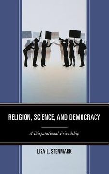 portada religion, science, and democracy: a disputational friendship (en Inglés)