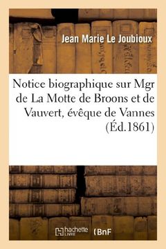 portada Notice Biographique Sur Mgr de La Motte de Broons Et de Vauvert, Eveque de Vannes (Histoire) (French Edition)