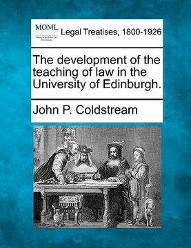 portada the development of the teaching of law in the university of edinburgh. (en Inglés)