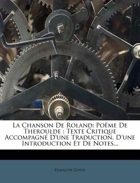 portada La Chanson De Roland: Poëme De Theroulde: Texte Critique Accompagné D'une Traduction, D'une Introduction Et De Notes... (en Francés)