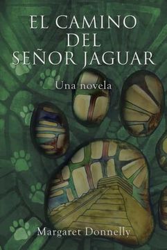 portada El Camino del Señor Jaguar: Una Novela (in Spanish)