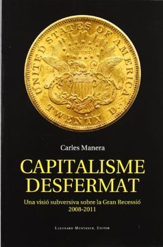 portada Capitalisme desfermat : Una visió subversiva sobre la Gran Recessíó 2008-2011