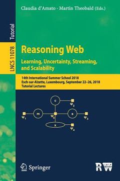 portada Reasoning Web. Learning, Uncertainty, Streaming, and Scalability: 14th International Summer School 2018, Esch-Sur-Alzette, Luxembourg, September 22-26