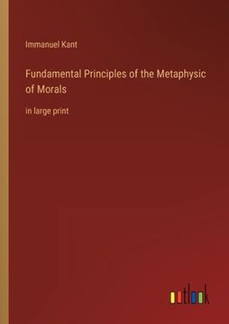 portada Fundamental Principles of the Metaphysic of Morals: in large print (in English)