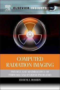 portada Computed Radiation Imaging: Physics and Mathematics of Forward and Inverse Problems (en Inglés)
