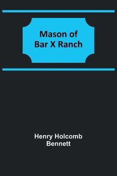 portada Mason of Bar X Ranch (en Inglés)