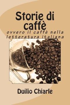 portada Storie di caffè: ovvero il caffè nella letteratura italiana (en Italiano)