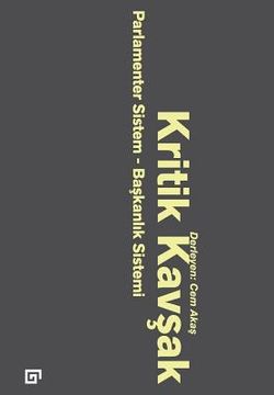 portada Kritik Kavsak: Parlamenter Sistem-Baskanlik Sistemi (en Turco)