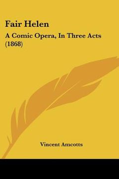portada fair helen: a comic opera, in three acts (1868)