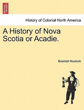 portada a history of nova scotia or acadie.