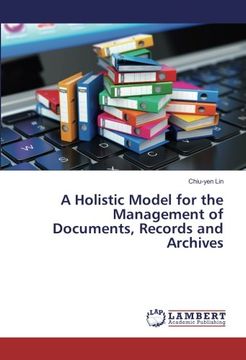 portada A Holistic Model for the Management of Documents, Records and Archives