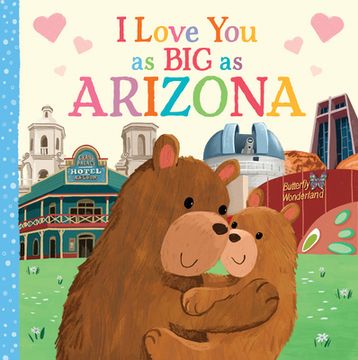 portada I Love you as big as Arizona: A Sweet Love Board Book for Toddlers With Baby Animals, the Perfect Shower Gift! 