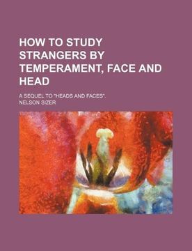 portada How to Study Strangers by Temperament, Face and Head; A Sequel to "Heads and Faces. "H (en Inglés)