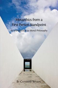 portada Metaethics from a First Person Standpoint: An Introduction to Moral Philosophy (en Inglés)