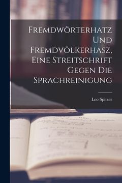 portada Fremdwörterhatz und Fremdvölkerhasz, eine Streitschrift gegen die Sprachreinigung (in German)