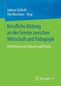 portada Berufliche Bildung an der Grenze Zwischen Wirtschaft und Pädagogik: Reflexionen aus Theorie und Praxis (in German)