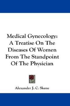 portada medical gynecology: a treatise on the diseases of women from the standpoint of the physician (en Inglés)