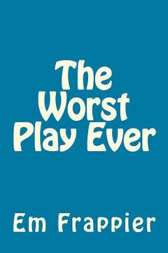 portada The Worst Play Ever (en Inglés)