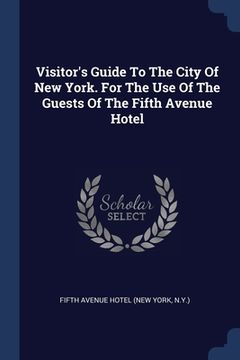 portada Visitor's Guide To The City Of New York. For The Use Of The Guests Of The Fifth Avenue Hotel