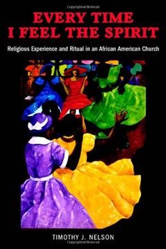 portada Every Time i Feel the Spirit: Religious Experience, Ritual, and Emotion in an African American Church 