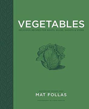 portada Vegetables: Delicious Recipes for Roots, Bulbs, Shoots & Stems (en Inglés)