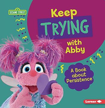 portada Keep Trying With Abby: A Book About Persistence (Sesame Street Character Guides) 