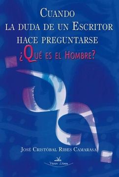 portada Cuando la Duda de un Escritor Hace Preguntarse que es el Hombre? (in Spanish)