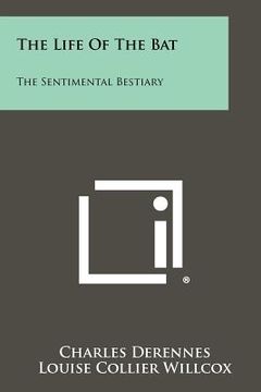 portada the life of the bat: the sentimental bestiary (en Inglés)
