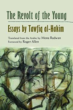 portada The Revolt of the Young: Essays by Tawfiq Al-Hakim (Modern Intellectual and Political History of the Middle East) (en Inglés)
