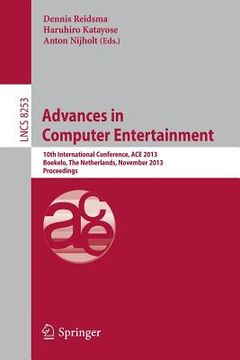 portada Advances in Computer Entertainment: 10th International Conference, Ace 2013, Boekelo, the Netherlands, November 12-15, 2013. Proceedings (en Inglés)